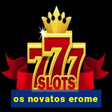os novatos erome